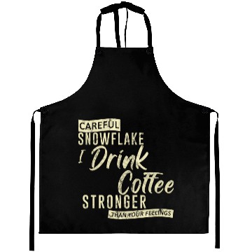 Discover Careful Snowflake I Drink Coffee Stronger Aprons