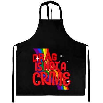 Discover Drag Is Not A Crime Support Drag In LGBTQ Aprons