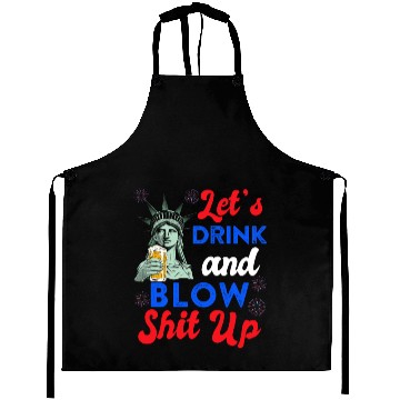 Discover Let us Drink and Blow Shit up Independence Day Aprons
