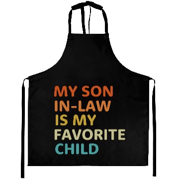 Discover My Son In Law Is My Favorite Child aesthetic Aprons