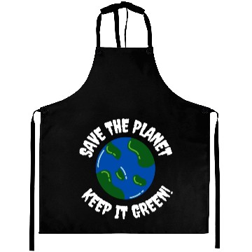 Discover Save the planet keep it green humor Aprons