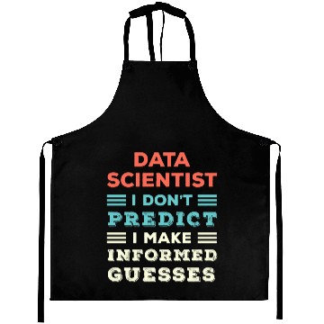 Discover I Dont Predict I Make Informed Guesses Funny Aprons