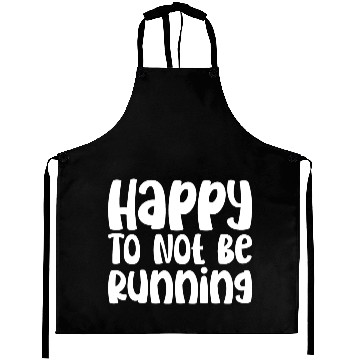 Discover Happy To Not Be Running Aprons
