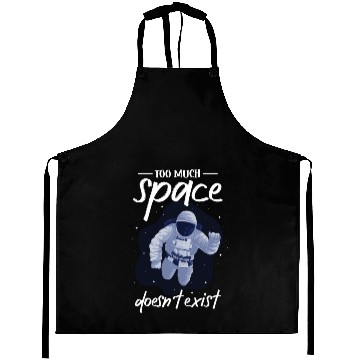 Discover Astronaut too much space doesn´t exist spaceman Aprons