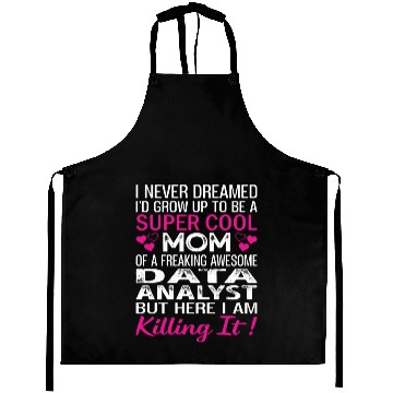 Discover Super Cool Mom Of A Freaking Awesome Data Analyst Aprons