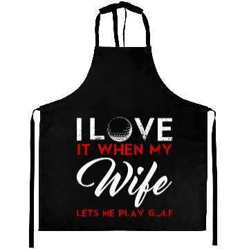 Discover I Love It When My Wife Lets Me Play Golf Aprons