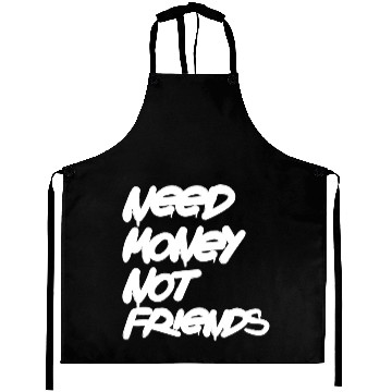 Discover Need Money Not Friends Aprons