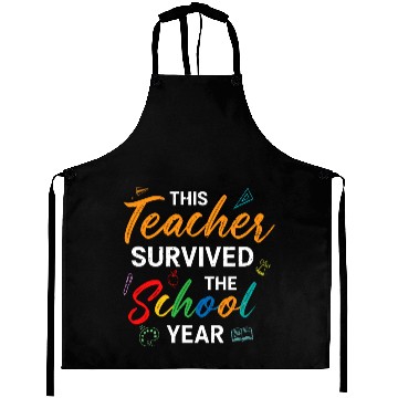 Discover This Teacher Survived The School Year Last Day Aprons