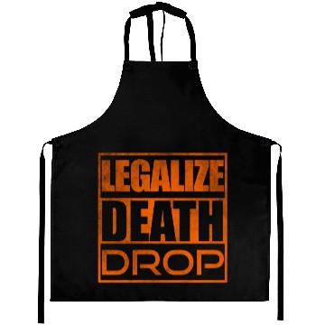 Discover Legalize death drop dance move Aprons