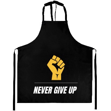 Discover Never Give Up Aprons collection