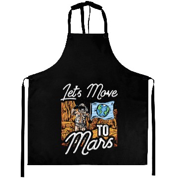 Discover Let's Move To Mars Sayings Explorer Planet Space Aprons