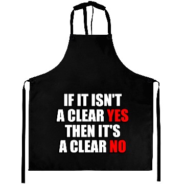 Discover If It Isn t A Clear Yes Then It s A Clear No Aprons