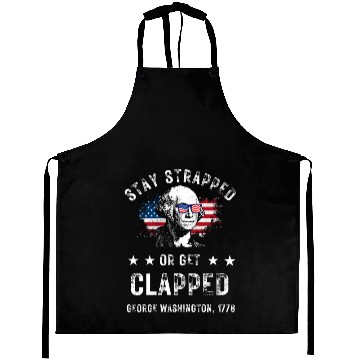 Discover Stay Strapped Or Get Clapped Aprons