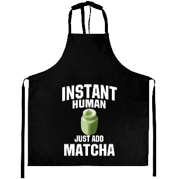 Discover Instant Human Just Add Matcha Aprons