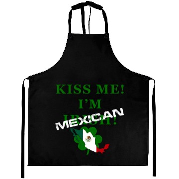 Discover St Patrick’S “Kiss Me I’M Mexican ” Aprons