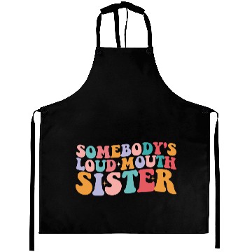 Discover Somebody's Loud Mouth Sister Groovy Aprons