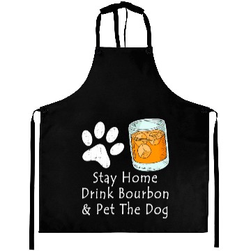 Discover Stay Home Drink Bourbon And Pet The Dog Aprons