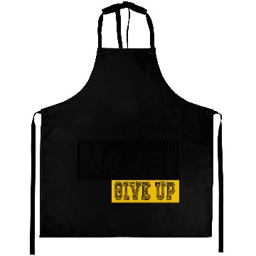 Discover Never give up Aprons