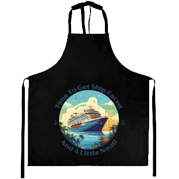 Discover Time To Get Ship Faced And Get A Little Nauti Life Aprons