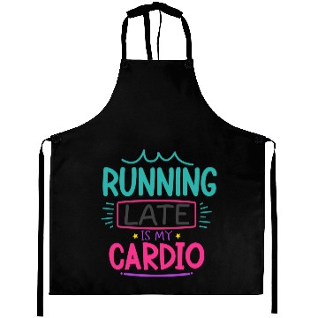 Discover Running Late Is My Cardio Aprons