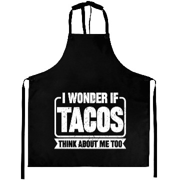 Discover I Wonder If Tacos Think About Me Too 2 Aprons