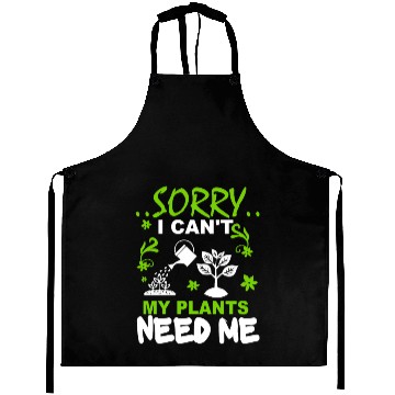 Discover Sorry I Can't, My Plants Need Me Aprons