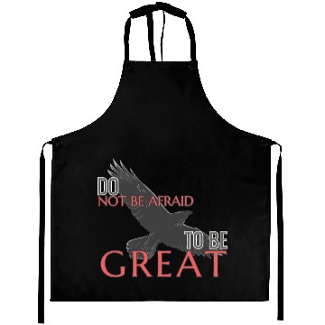 Discover Do Not Be Afraid To Be Great Aprons