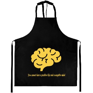 Discover U cannot have a positive life and a negative mind Aprons