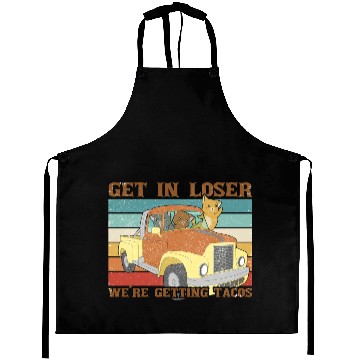 Discover Funny Friends Get In Loser We re Getting Tacos Aprons