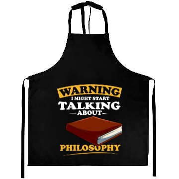 Discover Warning I Might Start Talking About Philosophy Aprons