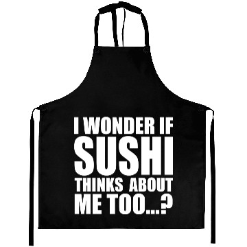 Discover I wonder if sushi thinks about me too aesthetic Aprons