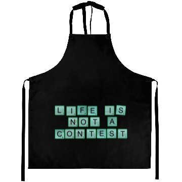 Discover Life Is Not A Contest nature Aprons