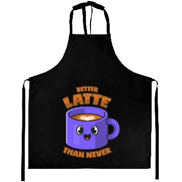 Discover Latte Macchiato Better Latte Than Never Aprons