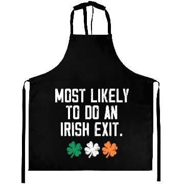 Discover Most Likely To Do An Irish Exit Funny Aprons