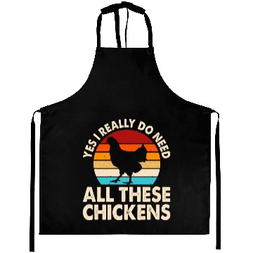 Discover Yes I Really Do Need All These Chickens Aprons