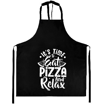 Discover it's time to eat pizza and relax Aprons