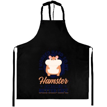 Discover I Worked Hard So My Hamster Can Live A Better Aprons