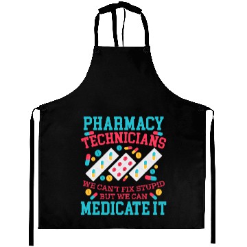 Discover We Can'T Fix Stupid But We Can Medicate Pharmacy Aprons