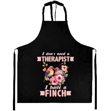 Discover Finch Bird lover I don't need a Therapist Aprons