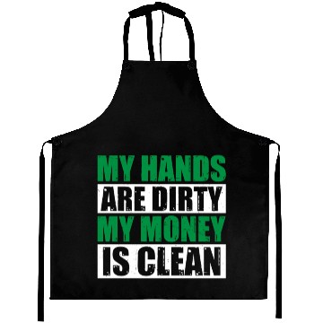 Discover My Hands Are Dirty My Money Is Clean Aprons