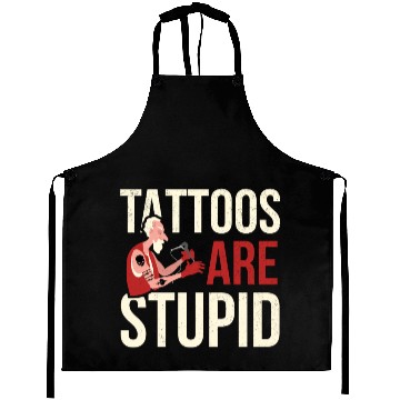 Discover Tattoos Are Stupid Tattoo Tattooed Aprons