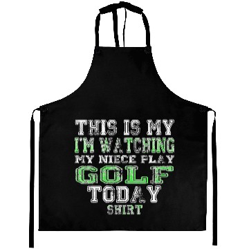 Discover This Is My I m Watching My Niece Play Golf Today Aprons