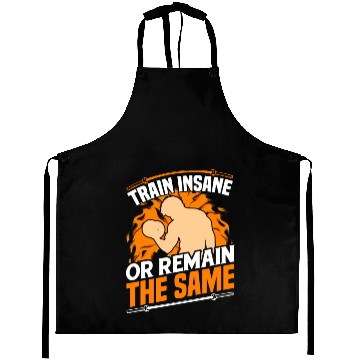 Discover Train Insane Or Remain The Same Gym Workout Quote Aprons