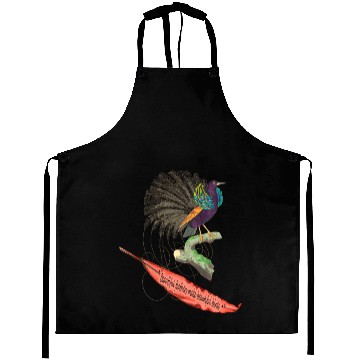 Discover "Beautiful feathers make beautiful birds" Aprons