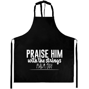 Discover Praise Him With The Strings Aprons