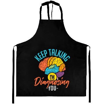Discover Keep Talking Im Diagnosing You Psychology Aprons