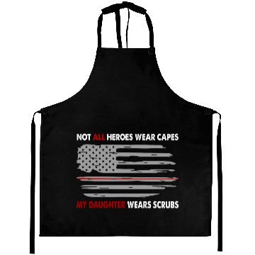 Discover Nurses Not All Heroes Wear Capes My Daughter Wears Aprons