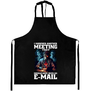 Discover I Survived A Meeting That Should Have Been Mail 45 Aprons