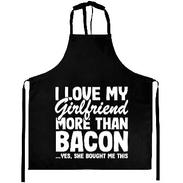 Discover I Love My Girlfriend More Than Bacon Funny Bbq Aprons
