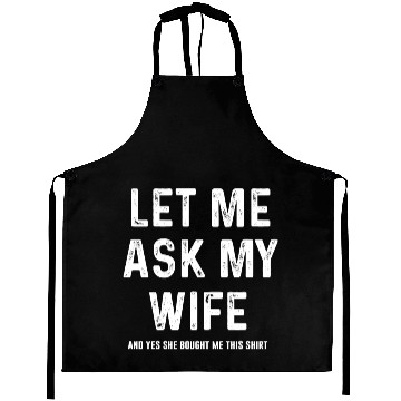 Discover Let Me Ask My Wife Funny Sarcastic Aprons